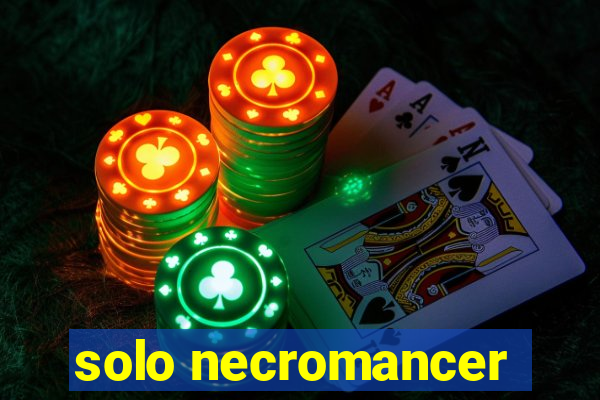 solo necromancer